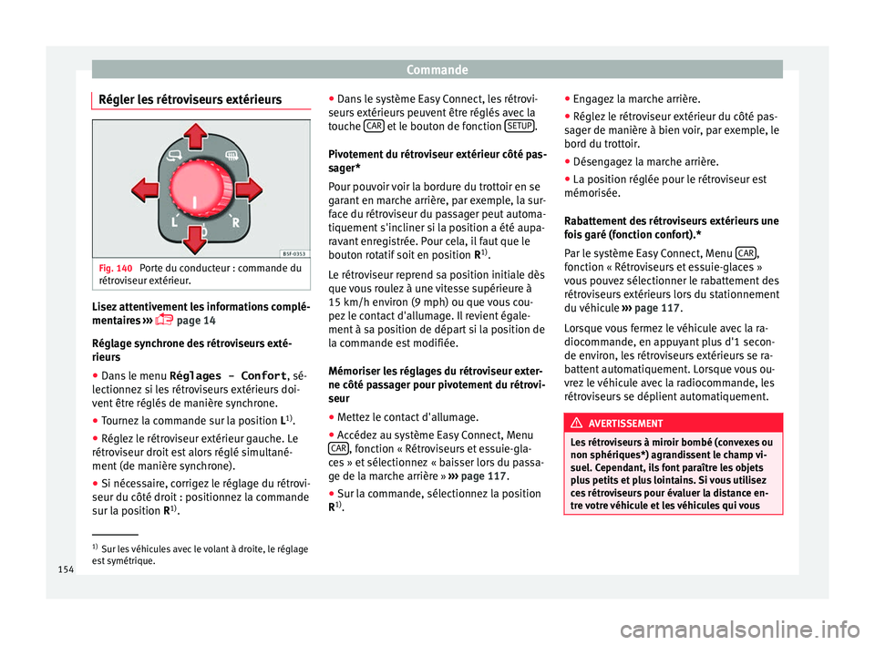 Seat Ateca 2017 Manuel du propriétaire (in French) Commande
Régler les rétroviseurs extérieurs Fig. 140
Porte du conducteur : commande du
rétr o
viseur extérieur. Lisez attentivement les informations complé-
ment
air
es ›››
page 14
Seat Ateca 2017 Manuel du propriétaire (in French) Commande
Régler les rétroviseurs extérieurs Fig. 140
Porte du conducteur : commande du
rétr o
viseur extérieur. Lisez attentivement les informations complé-
ment
air
es ›››
page 14
