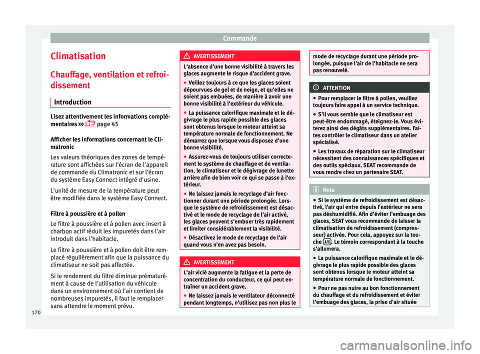 Seat Ateca 2017 Manuel du propriétaire (in French) Commande
Climatisation
Ch auff
age, ventilation et refroi-
dissement
Introduction Lisez attentivement les informations complé-
ment
air
es ›››
page 45
Afficher les informations concernant Seat Ateca 2017 Manuel du propriétaire (in French) Commande
Climatisation
Ch auff
age, ventilation et refroi-
dissement
Introduction Lisez attentivement les informations complé-
ment
air
es ›››
page 45
Afficher les informations concernant