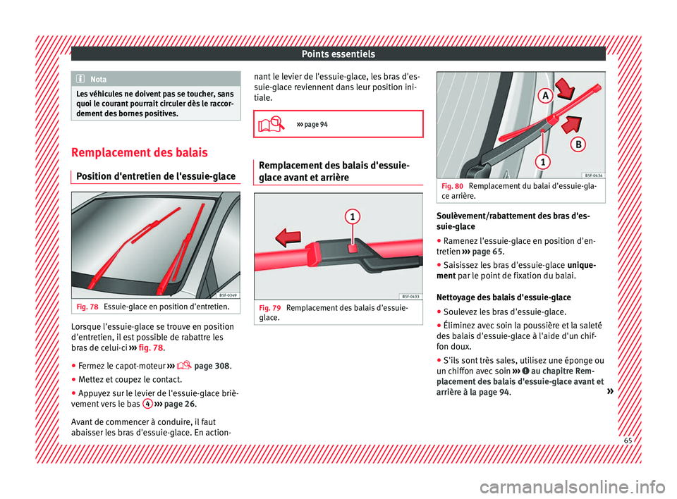 Seat Ateca 2017 Manuel du propriétaire (in French) Points essentiels
Nota
Les véhicules ne doivent pas se toucher, sans
quoi l e c
ourant pourrait circuler dès le raccor-
dement des bornes positives. Remplacement des balais
P o
sition d'entreti Seat Ateca 2017 Manuel du propriétaire (in French) Points essentiels
Nota
Les véhicules ne doivent pas se toucher, sans
quoi l e c
ourant pourrait circuler dès le raccor-
dement des bornes positives. Remplacement des balais
P o
sition d'entreti