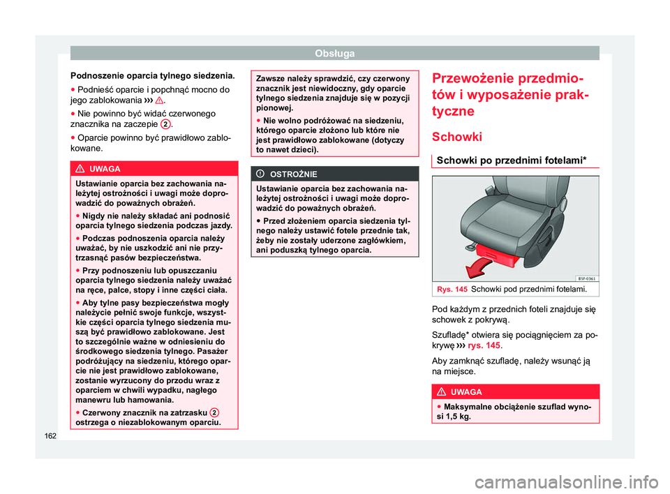 Seat Ateca 2017  Instrukcja Obsługi (in Polish) Obsługa
Podnoszenie oparcia tylnego siedzenia.
● Podnieść oparcie i popchnąć mocno do
jego zablokowania  ›››  .
● Nie powinno być widać czerwonego
znacznika na zaczepie  2 .
● Oparc