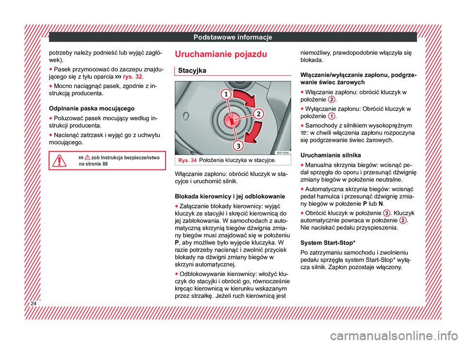 Seat Ateca 2017 Instrukcja Obsługi (in Polish) Podstawowe informacje
potrzeby należy podnieść lub wyjąć zagłó-
wek).
● Pasek przymocować do zaczepu znajdu-
jącego się z tyłu oparcia ››› rys. 32
.
● Mocno naciągnąć pasek, z Seat Ateca 2017 Instrukcja Obsługi (in Polish) Podstawowe informacje
potrzeby należy podnieść lub wyjąć zagłó-
wek).
● Pasek przymocować do zaczepu znajdu-
jącego się z tyłu oparcia ››› rys. 32
.
● Mocno naciągnąć pasek, z