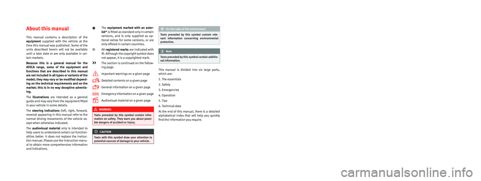 Seat Ateca 2016 Owners Manual SEAT S.A. is permanently concerned about continuous development of its t\�ypes and models. For this reason we ask you to under-
stand, that at any given time, changes regarding shape, equipment and Seat Ateca 2016 Owners Manual SEAT S.A. is permanently concerned about continuous development of its t\�ypes and models. For this reason we ask you to under-
stand, that at any given time, changes regarding shape, equipment and