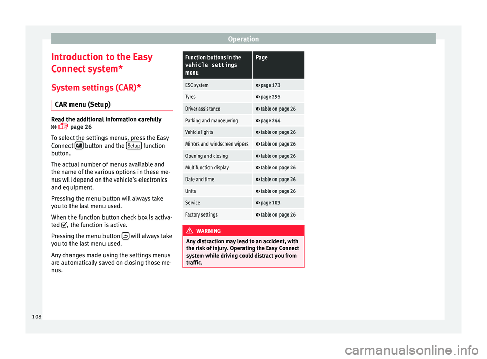 Seat Ateca 2016 Owners Guide Operation
Introduction to the Easy
C onnect
system*
System settings (CAR)* CAR menu (Setup) Read the additional information carefully
› ›
› page 26
To select the settings menus, press the Seat Ateca 2016 Owners Guide Operation
Introduction to the Easy
C onnect
system*
System settings (CAR)* CAR menu (Setup) Read the additional information carefully
› ›
› page 26
To select the settings menus, press the