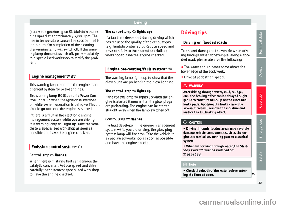Seat Ateca 2016 Repair Manual Driving
(automatic gearbox: gear S). Maintain the en-
gine s peed at
approximately 2,000 rpm. The
rise in temperature causes the soot on the fil-
ter to burn. On completion of the cleaning
the warnin Seat Ateca 2016 Repair Manual Driving
(automatic gearbox: gear S). Maintain the en-
gine s peed at
approximately 2,000 rpm. The
rise in temperature causes the soot on the fil-
ter to burn. On completion of the cleaning
the warnin