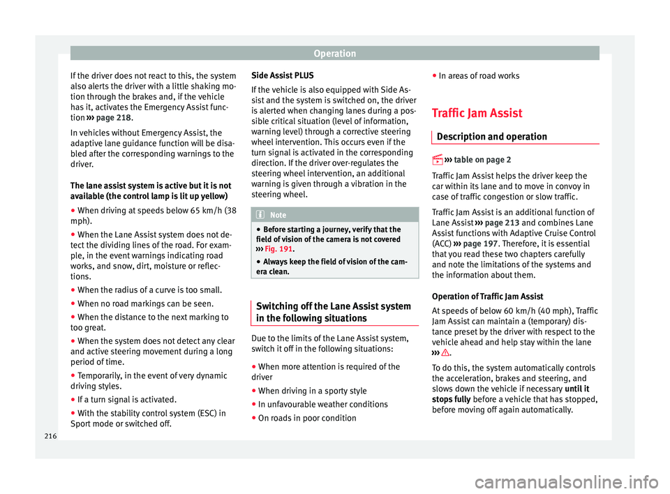 Seat Ateca 2016 Repair Manual Operation
If the driver does not react to this, the system
al so al
erts the driver with a little shaking mo-
tion through the brakes and, if the vehicle
has it, activates the Emergency Assist func-
t Seat Ateca 2016 Repair Manual Operation
If the driver does not react to this, the system
al so al
erts the driver with a little shaking mo-
tion through the brakes and, if the vehicle
has it, activates the Emergency Assist func-
t