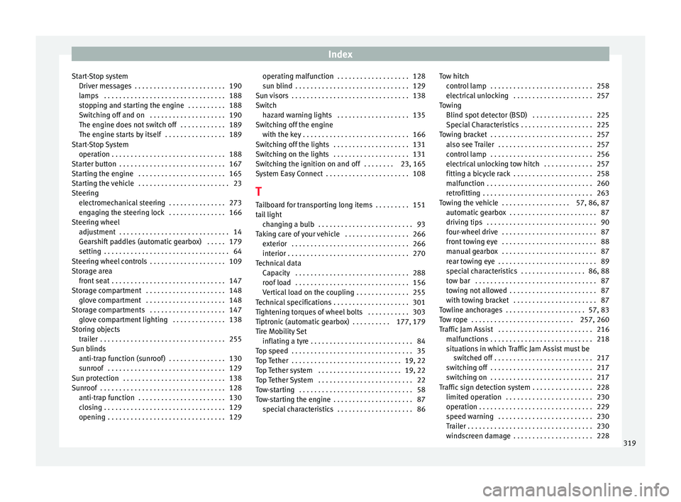 Seat Ateca 2016  Owners Manual Index
Start-Stop system Driv er me
ssages  . . . . . . . . . . . . . . . . . . . . . . . . 190
lamps  . . . . . . . . . . . . . . . . . . . . . . . . . . . . . . . . 188
stopping and starting the engi