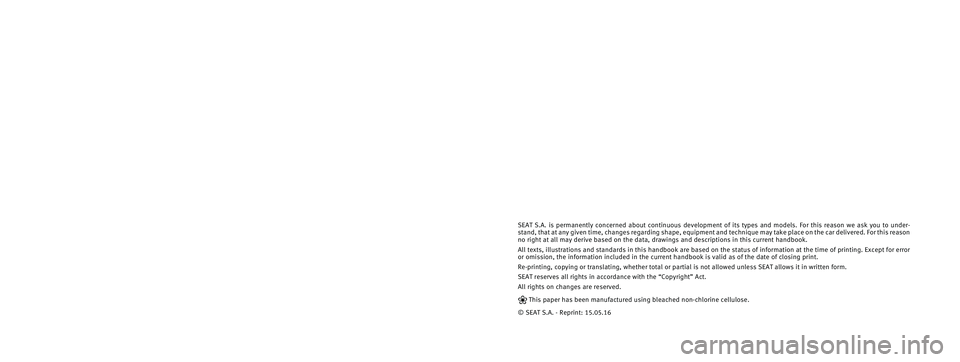 Seat Ateca 2016 Owners Manual SEAT S.A. is permanently concerned about continuous development of its t\�ypes and models. For this reason we ask you to under-
stand, that at any given time, changes regarding shape, equipment and Seat Ateca 2016 Owners Manual SEAT S.A. is permanently concerned about continuous development of its t\�ypes and models. For this reason we ask you to under-
stand, that at any given time, changes regarding shape, equipment and