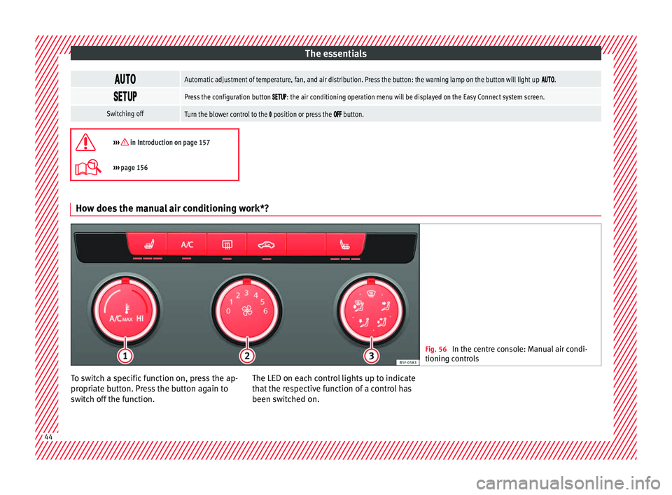 Seat Ateca 2016  Owners Manual The essentials
Automatic adjustment of temperature, fan, and air distribution. Press the button: the warning lamp on the button will light up .

Press the config