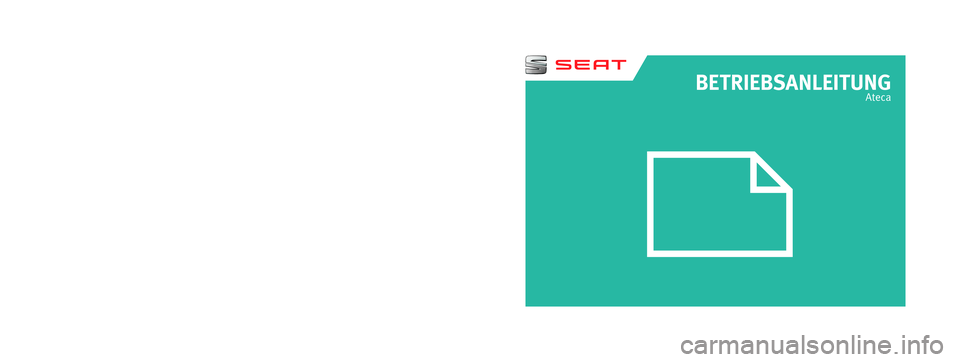 Seat Ateca 2016  Betriebsanleitung (in German) BETRIEBSANLEITUNG
Ateca
Alemán  575012705BB  (05.16)   
575012705BB
Ateca  Alemán  (05.16)
SEAT empfiehlt
SEAT ORIGINALÖL
SEAT empfiehlt
Castrol EDGE Professional  