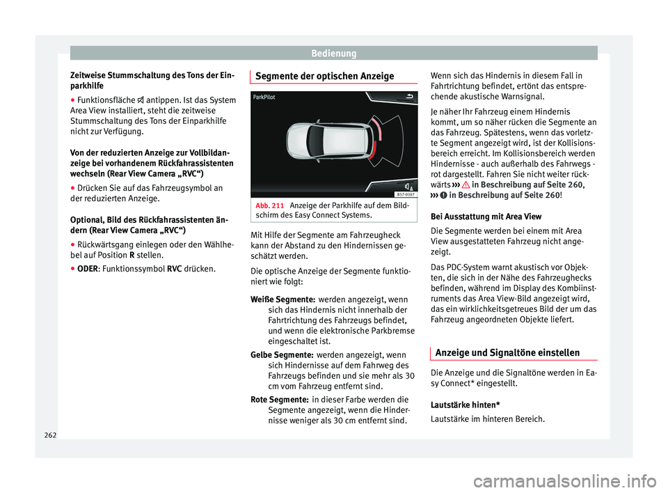Seat Ateca 2016 Betriebsanleitung (in German) Bedienung
Zeitweise Stummschaltung des Tons der Ein-
p ark
hilfe
● Funktionsfläche antippen. Is
t das System
Area View installiert, steht die zeitweise
Stummschaltung des Tons der Einparkhilf Seat Ateca 2016 Betriebsanleitung (in German) Bedienung
Zeitweise Stummschaltung des Tons der Ein-
p ark
hilfe
● Funktionsfläche antippen. Is
t das System
Area View installiert, steht die zeitweise
Stummschaltung des Tons der Einparkhilf