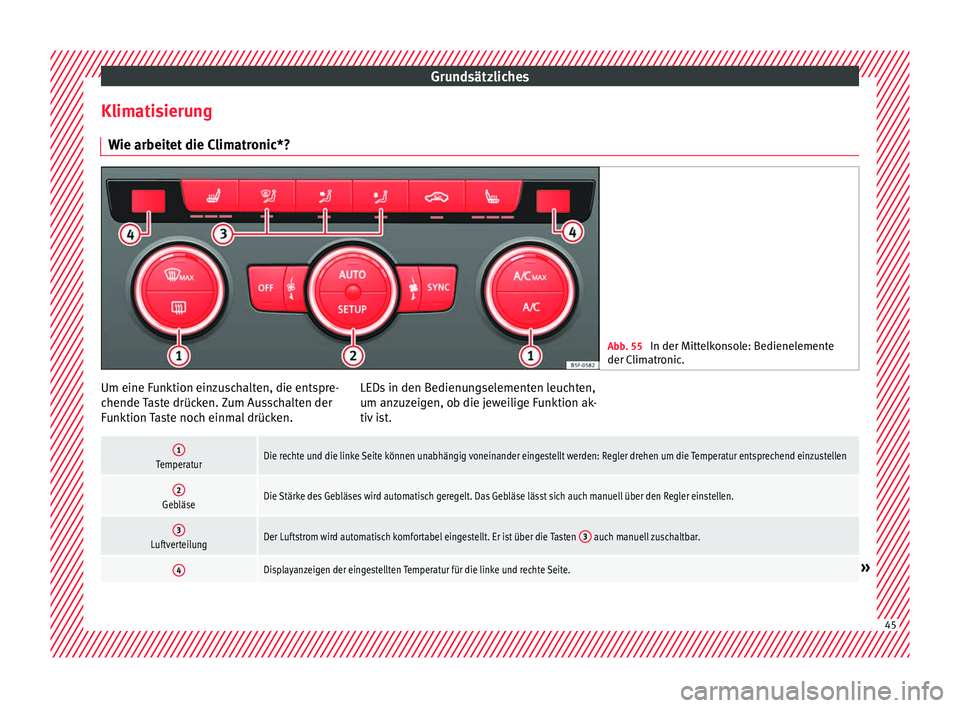 Seat Ateca 2016  Betriebsanleitung (in German) Grundsätzliches
Klimatisierung W ie arbeit
et die Climatronic*? Abb. 55 
In der Mittelkonsole: Bedienelemente
der C lim

atronic. Um eine Funktion einzuschalten, die entspre-
c
hende 

Taste drücken