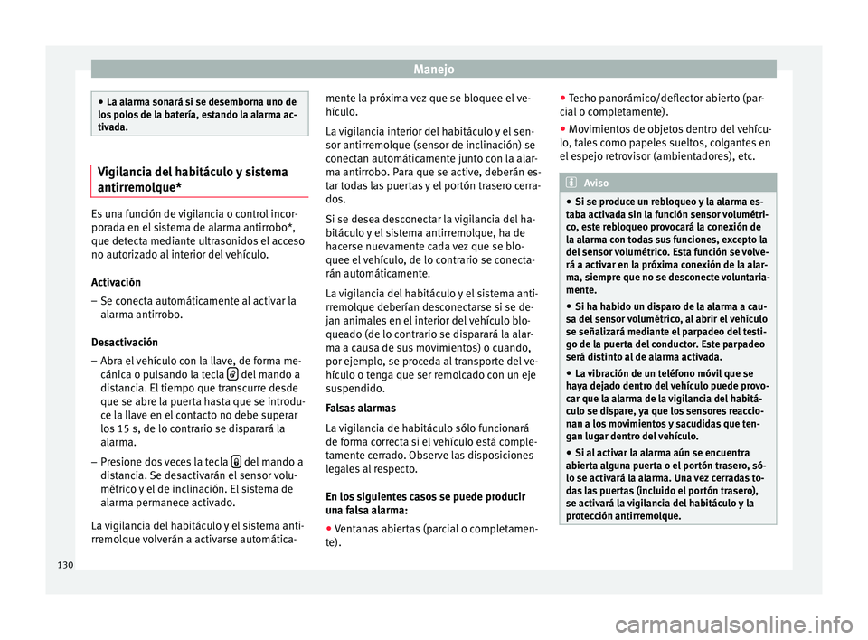 Seat Ateca 2016 Manual del propietario (in Spanish) Manejo
●
La a l
arma sonará si se desemborna uno de
los polos de la batería, estando la alarma ac-
tivada. Vigilancia del habitáculo y sistema
antirr
emo
lque*Es una función de vigilancia o con Seat Ateca 2016 Manual del propietario (in Spanish) Manejo
●
La a l
arma sonará si se desemborna uno de
los polos de la batería, estando la alarma ac-
tivada. Vigilancia del habitáculo y sistema
antirr
emo
lque*Es una función de vigilancia o con
