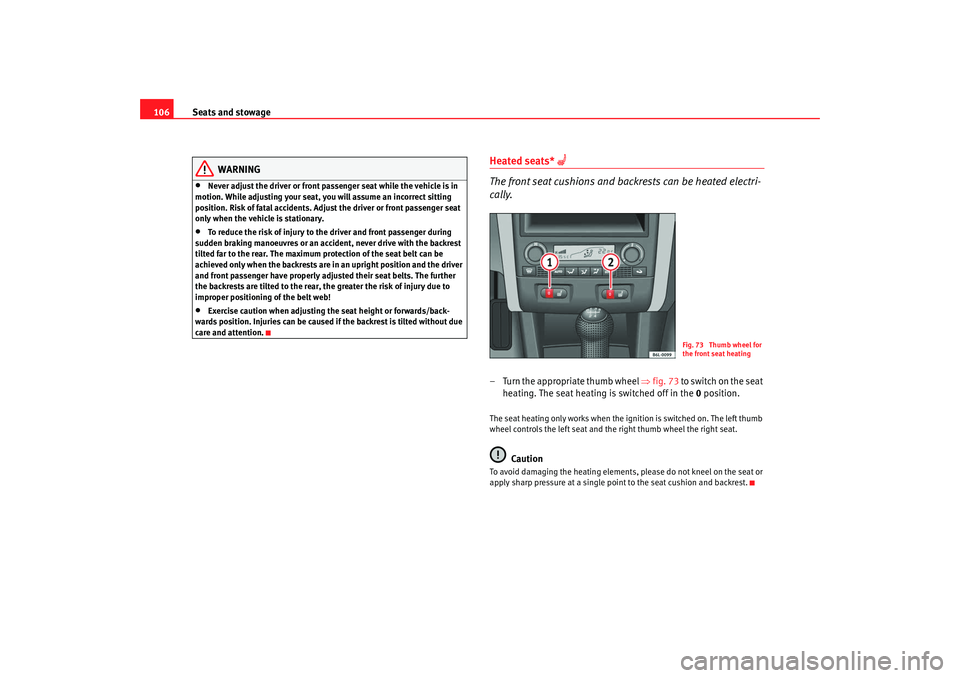 Seat Cordoba 2008 Owners Manual Seats and stowage
106
WARNING
•
Never adjust the driver or front passenger seat while the vehicle is in
motion. While adjusting your seat, you will assume an incorrect sitting
position. Risk of fa Seat Cordoba 2008 Owners Manual Seats and stowage
106
WARNING
•
Never adjust the driver or front passenger seat while the vehicle is in
motion. While adjusting your seat, you will assume an incorrect sitting
position. Risk of fa