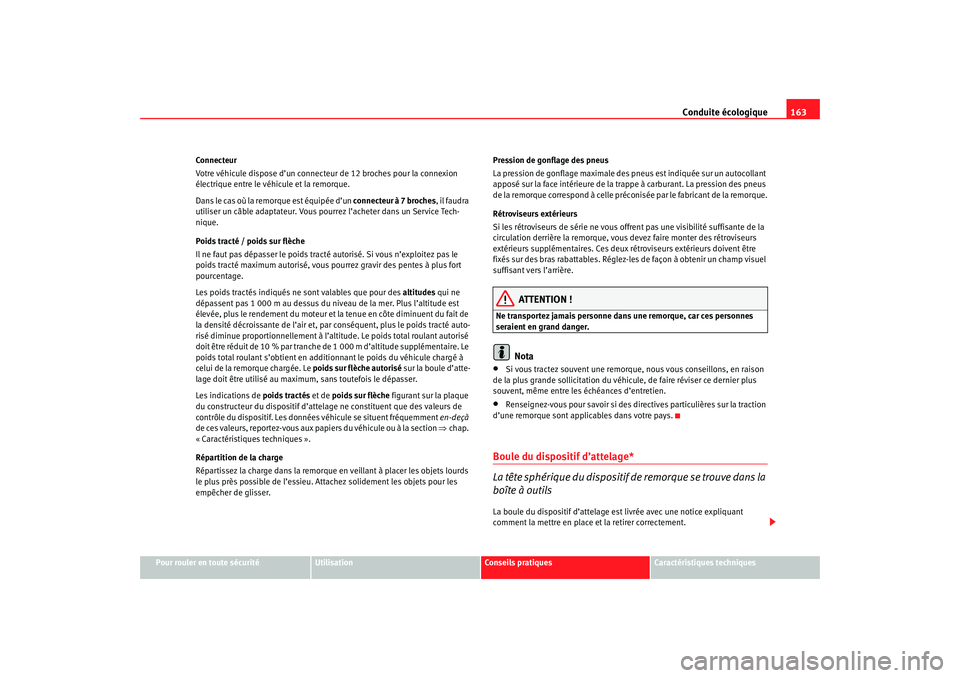 Seat Cordoba 2007 Manuel du propriétaire (in French) Conduite écologique163
Pour rouler en toute sécurité
Utilisation
Conseils pratiques
Caractéristiques techniques
Connecteur
Votre véhicule dispose d’un connecteur de 12 broches pour la connexion Seat Cordoba 2007 Manuel du propriétaire (in French) Conduite écologique163
Pour rouler en toute sécurité
Utilisation
Conseils pratiques
Caractéristiques techniques
Connecteur
Votre véhicule dispose d’un connecteur de 12 broches pour la connexion