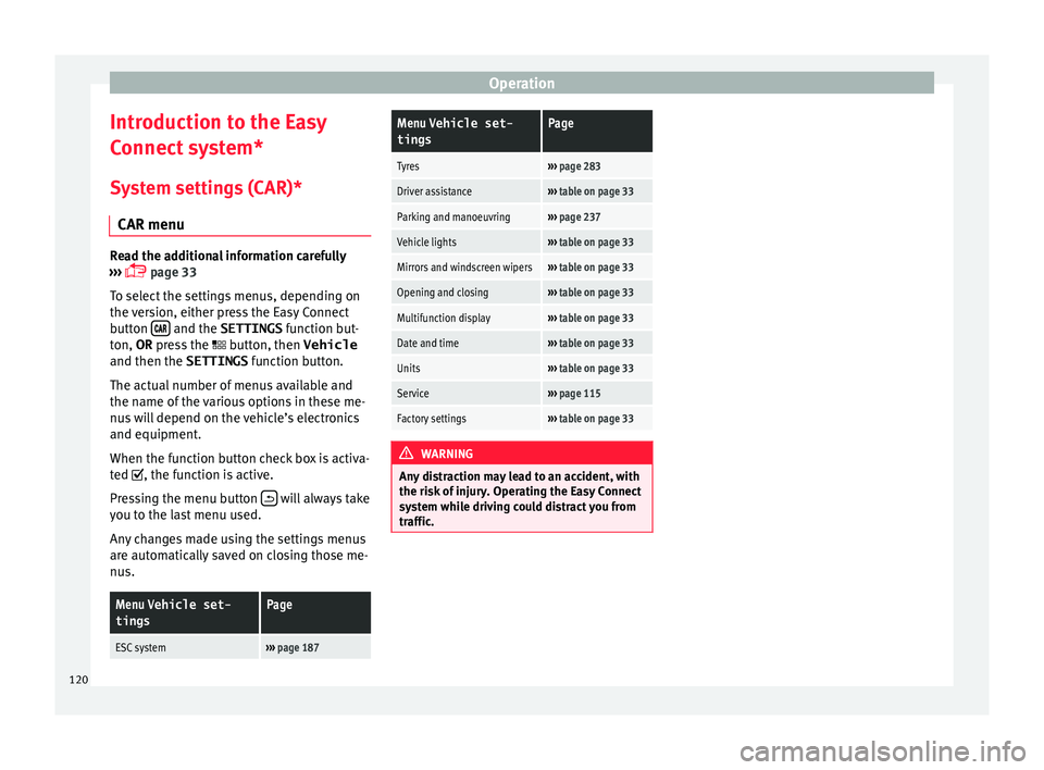 Seat Leon SC 2017 Owners Guide Operation
Introduction to the Easy
C onnect
sy
stem*
System settings (CAR)* CAR menu Read the additional information carefully
›› ›
page 33
To select the settings menus, depending on
the Seat Leon SC 2017 Owners Guide Operation
Introduction to the Easy
C onnect
sy
stem*
System settings (CAR)* CAR menu Read the additional information carefully
›› ›
page 33
To select the settings menus, depending on
the