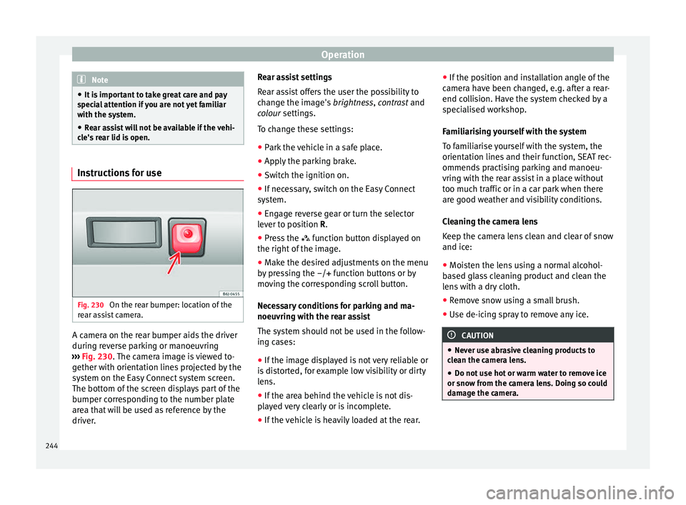 Seat Leon SC 2017 Manual PDF Operation
Note
● It i s
important to take great care and pay
special attention if you are not yet familiar
with the system.
● Rear assist will not be available if the vehi-
cle's
rear lid i Seat Leon SC 2017 Manual PDF Operation
Note
● It i s
important to take great care and pay
special attention if you are not yet familiar
with the system.
● Rear assist will not be available if the vehi-
cle's
rear lid i