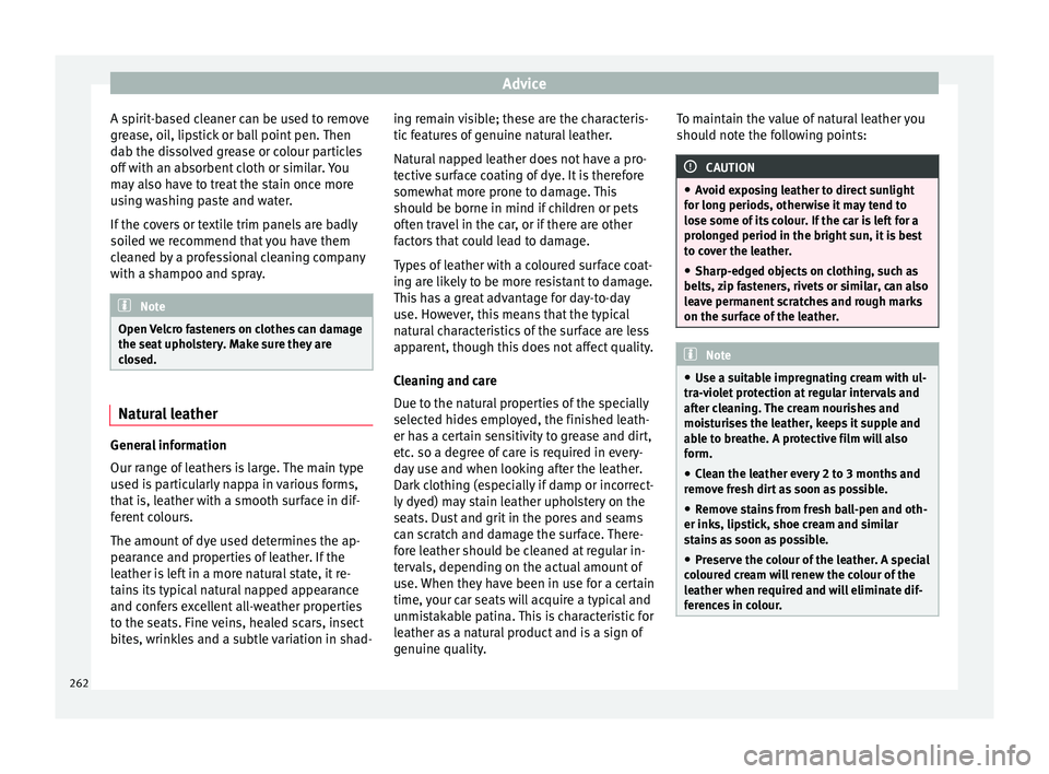 Seat Leon SC 2017 Manual PDF Advice
A spirit-based cleaner can be used to remove
gr e
a
se, oil, lipstick or ball point pen. Then
dab the dissolved grease or colour particles
off with an absorbent cloth or similar. You
may also h Seat Leon SC 2017 Manual PDF Advice
A spirit-based cleaner can be used to remove
gr e
a
se, oil, lipstick or ball point pen. Then
dab the dissolved grease or colour particles
off with an absorbent cloth or similar. You
may also h