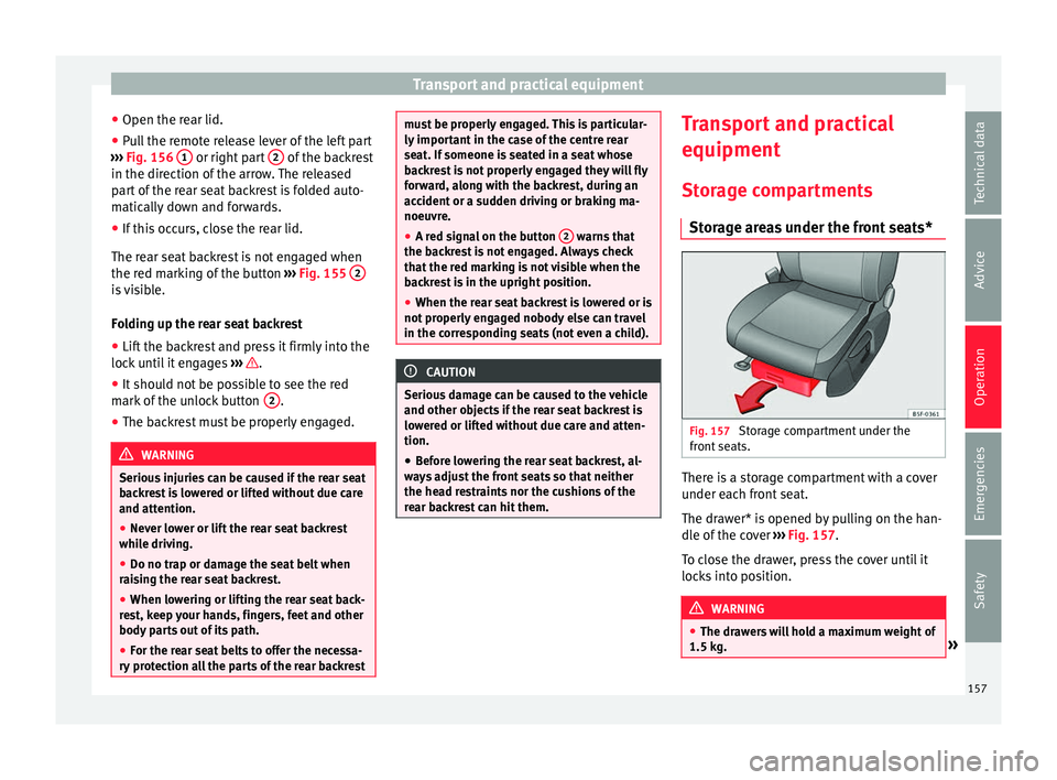 Seat Leon Sportstourer 2017 Owners manual Transport and practical equipment
● Open the r e
ar lid.
● P
ull the remote release lever of the left part
›››
Fig. 156 1 or right part
2 of the backrest
in the dir ection of
the arr Seat Leon Sportstourer 2017 Owners manual Transport and practical equipment
● Open the r e
ar lid.
● P
ull the remote release lever of the left part
›››
Fig. 156 1 or right part
2 of the backrest
in the dir ection of
the arr