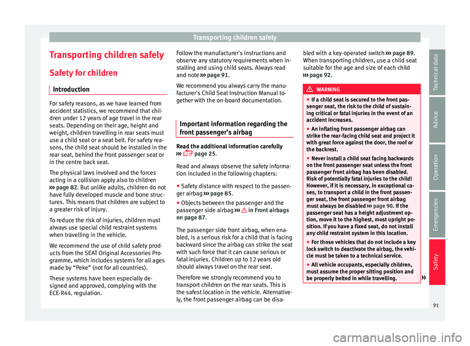 Seat Leon Sportstourer 2017 Owners Manual Transporting children safely
Transporting children safely Saf ety
f
or children
Introduction For safety reasons, as we have learned from
acc
ident
statistics, we recommend that chil-
dren under 12 Seat Leon Sportstourer 2017 Owners Manual Transporting children safely
Transporting children safely Saf ety
f
or children
Introduction For safety reasons, as we have learned from
acc
ident
statistics, we recommend that chil-
dren under 12