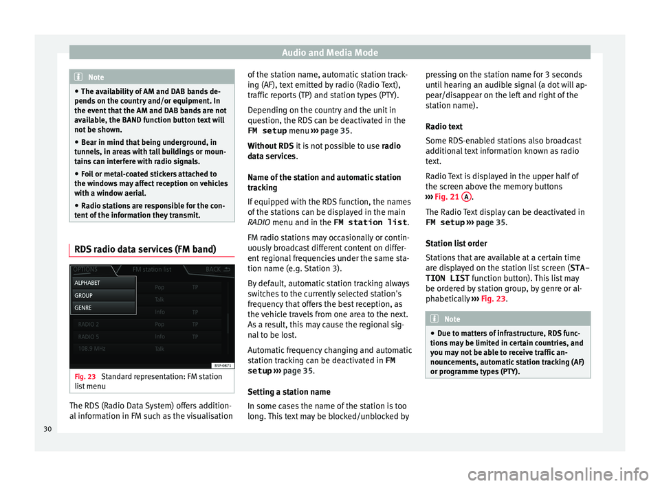 Seat Leon Sportstourer 2017  MEDIA SYSTEM PLUS - NAVI SYSTEM - NAVI SYSTEM PLUS Audio and Media Mode
Note
● The avai l
ability of AM and DAB bands de-
pends on the country and/or equipment. In
the event that the AM and DAB bands are not
available, the BAND function button text 