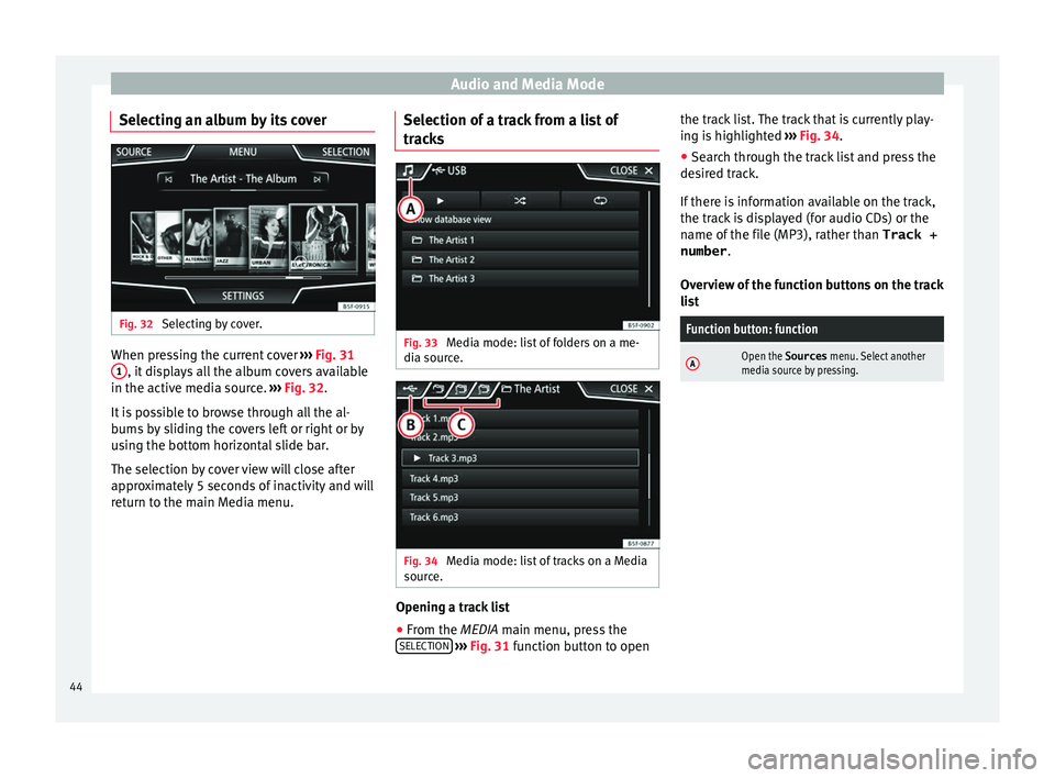 Seat Leon Sportstourer 2017  MEDIA SYSTEM PLUS - NAVI SYSTEM - NAVI SYSTEM PLUS Audio and Media Mode
Selecting an album by its cover Fig. 32 
Selecting by cover. When pressing the current cover 
››
›  Fig. 31
1 , it displays all the album covers available
in the activ e med