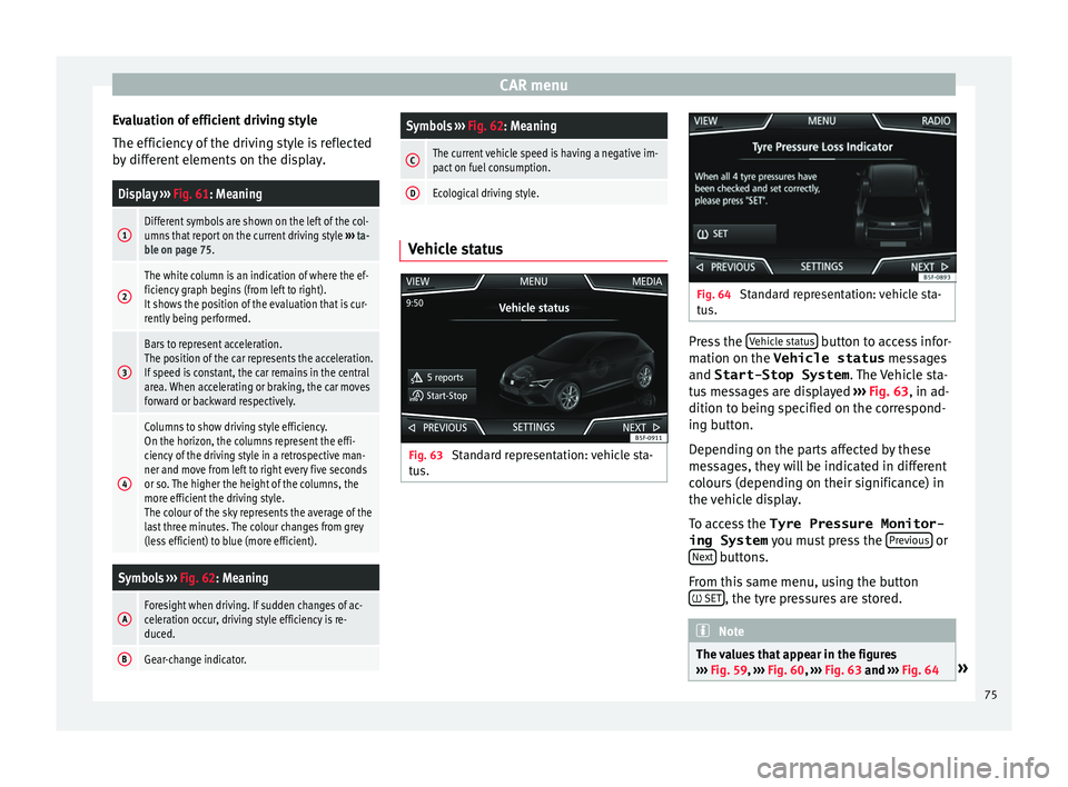 Seat Leon Sportstourer 2017  MEDIA SYSTEM PLUS - NAVI SYSTEM - NAVI SYSTEM PLUS CAR menu
Evaluation of efficient driving style
The effic iency
 of
 the driving style is reflected
by different elements on the display.
Display  ››› Fig. 61: Meaning
1Different symbols are show