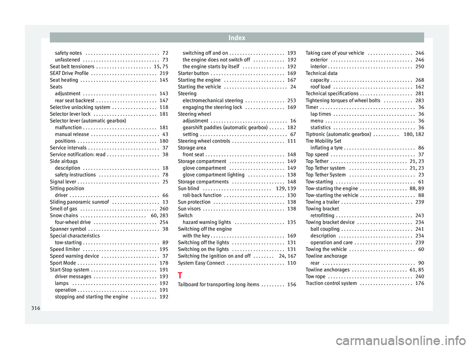 Seat Leon Sportstourer 2016  Owners manual Index
safety notes  . . . . . . . . . . . . . . . . . . . . . . . . . . . . 72
u nf
a
stened  . . . . . . . . . . . . . . . . . . . . . . . . . . . . . 73
Seat belt tensioners  . . . . . . . . . . . .