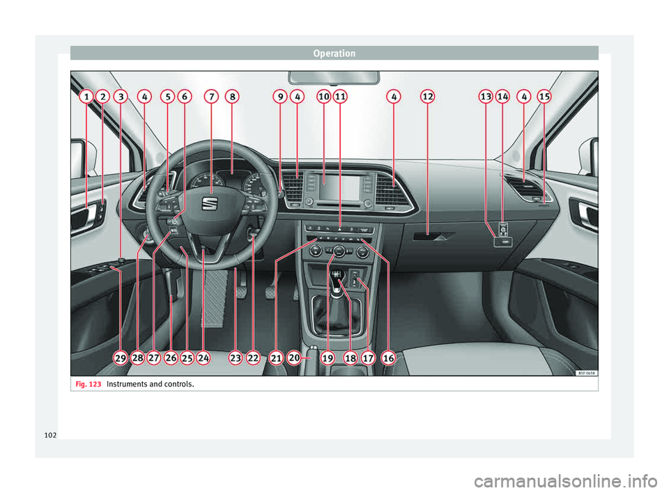 Seat Leon 5D 2015 Owners manual Operation
Fig. 123
Instruments and controls.102 Seat Leon 5D 2015 Owners manual Operation
Fig. 123
Instruments and controls.102