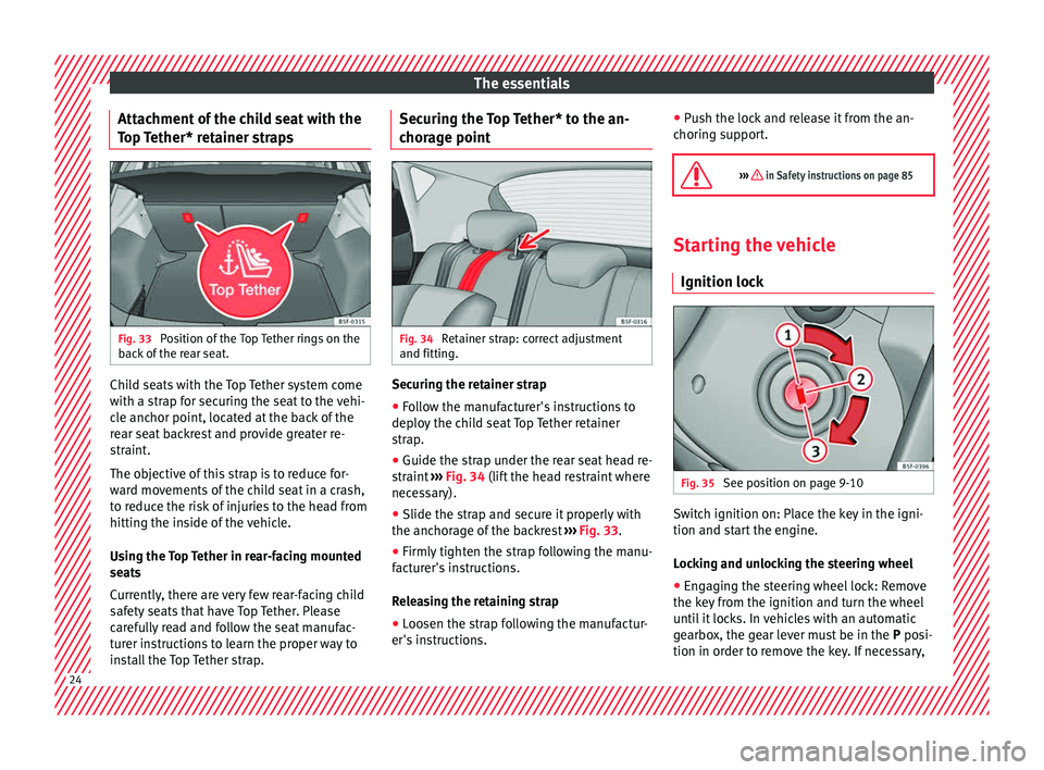 Seat Leon 5D 2015 Owners Guide The essentials
Attachment of the child seat with the
T op 
T
ether* retainer straps Fig. 33 
Position of the Top Tether rings on the
b ac
k

 of the rear seat. Child seats with the Top Tether system c