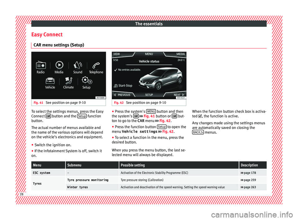 Seat Leon 5D 2015 Owners Guide The essentials
Easy Connect CAR menu settin g
s
 (Setup)Fig. 41 
See position on page 9-10 Fig. 42 
See position on page 9-10 To select the settings menus, press the Easy
C
onnect
 

  button