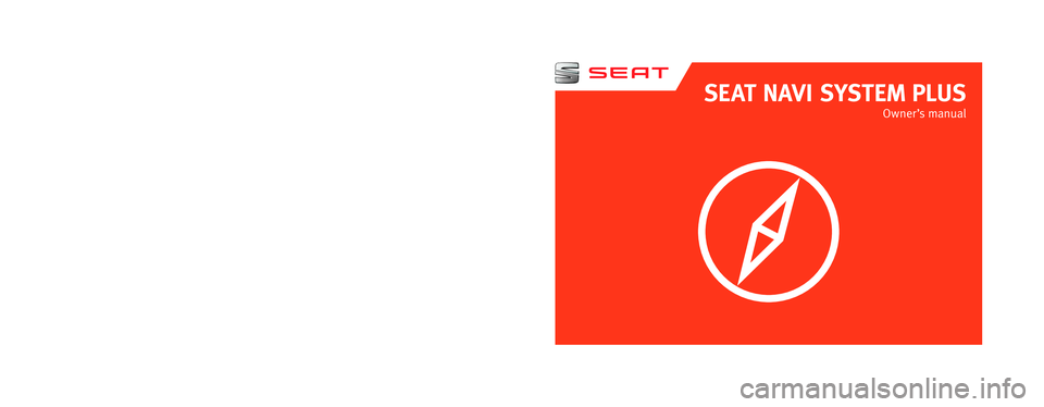 Seat Leon 5D 2015  NAVI SYSTEM PLUS SEAT NAVI SYSTEM PLUS
Owner’s manual
5F0012720EC
Inglés  
5F0012720EC  (11.15)  (GT9)  
