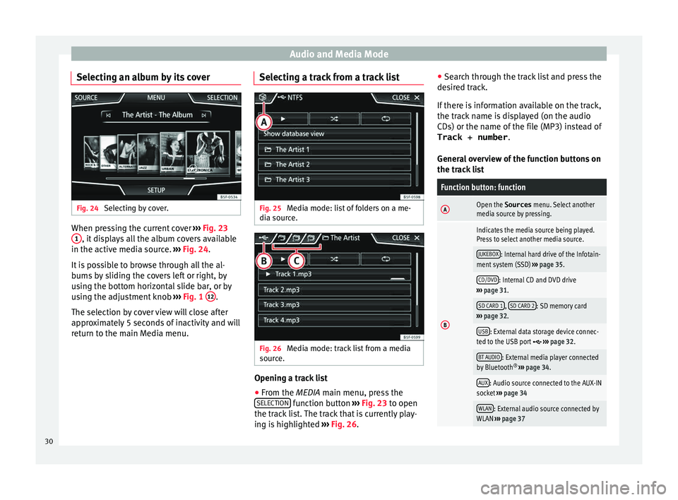 Seat Leon 5D 2015  NAVI SYSTEM PLUS Audio and Media Mode
Selecting an album by its cover Fig. 24 
Selecting by cover. When pressing the current cover 
››
›  Fig. 23
1 , it displays all the album covers available
in the activ e med