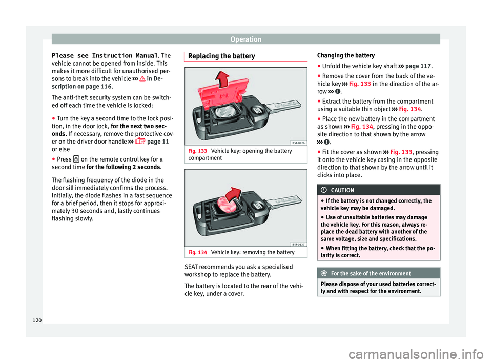 Seat Leon SC 2015 Owners manual Operation
Please see Instruction Manual . The
v ehic
le cannot be opened from inside. This
makes it more difficult for unauthorised per-
sons to break into the vehicle ››› in De-
s c
ription Seat Leon SC 2015 Owners manual Operation
Please see Instruction Manual . The
v ehic
le cannot be opened from inside. This
makes it more difficult for unauthorised per-
sons to break into the vehicle ››› in De-
s c
ription