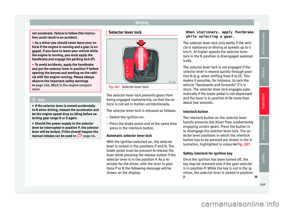 Seat Leon SC 2015 Owners Guide Driving
not accelerate. Failure to follow this instruc-
tion cou
l
d result in an accident.
● As a driver you should never leave your ve-
hicle if
the engine is running and a gear is en-
gaged. If Seat Leon SC 2015 Owners Guide Driving
not accelerate. Failure to follow this instruc-
tion cou
l
d result in an accident.
● As a driver you should never leave your ve-
hicle if
the engine is running and a gear is en-
gaged. If