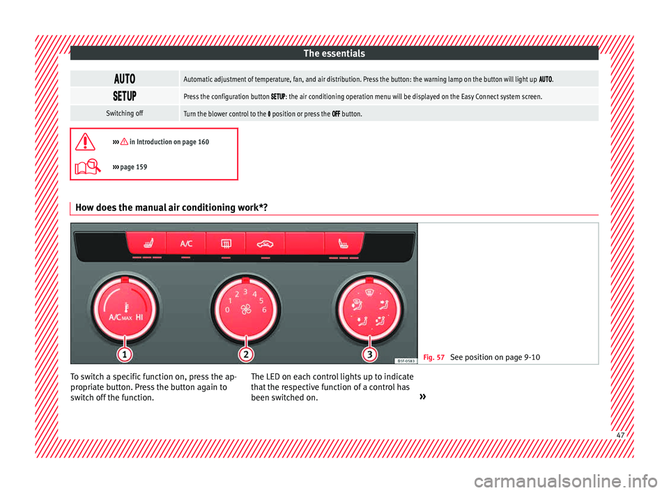 Seat Leon SC 2015 Owners manual The essentials
Automatic adjustment of temperature, fan, and air distribution. Press the button: the warning lamp on the button will light up .
Press the config Seat Leon SC 2015 Owners manual The essentials
Automatic adjustment of temperature, fan, and air distribution. Press the button: the warning lamp on the button will light up .
Press the config