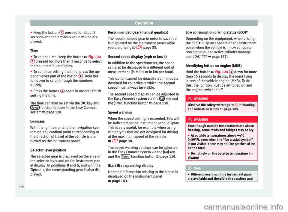Seat Leon Sportstourer 2015 Owners manual Operation
● Keep the b
utt
on 4 pressed for about 3
sec ond
s
and the previous value will be dis-
played.
Time
● To set the time, keep the button ›››
Fig. 124
4 pressed for more than 3 Seat Leon Sportstourer 2015 Owners manual Operation
● Keep the b
utt
on 4 pressed for about 3
sec ond
s
and the previous value will be dis-
played.
Time
● To set the time, keep the button ›››
Fig. 124
4 pressed for more than 3
