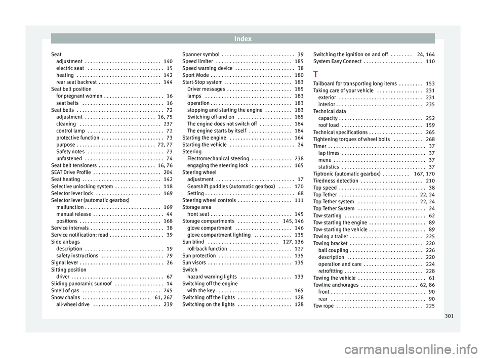 Seat Leon Sportstourer 2015  Owners manual Index
Seat adju
s
tment  . . . . . . . . . . . . . . . . . . . . . . . . . . . . 140
electric seat  . . . . . . . . . . . . . . . . . . . . . . . . . . . . 15
heating  . . . . . . . . . . . . . . . . 