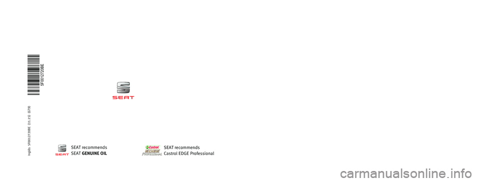 Seat Leon Sportstourer 2015  Owners manual SEAT recommends
SEAT GENUINE OIL
SEAT recommends
Castrol EDGE Professional
OWNER’S   
MANUAL
Leon
5F0012720BE
Inglés  
5F0012720BE  (11.15)  (GT9)
Leon
    Inglés  (11.15)  