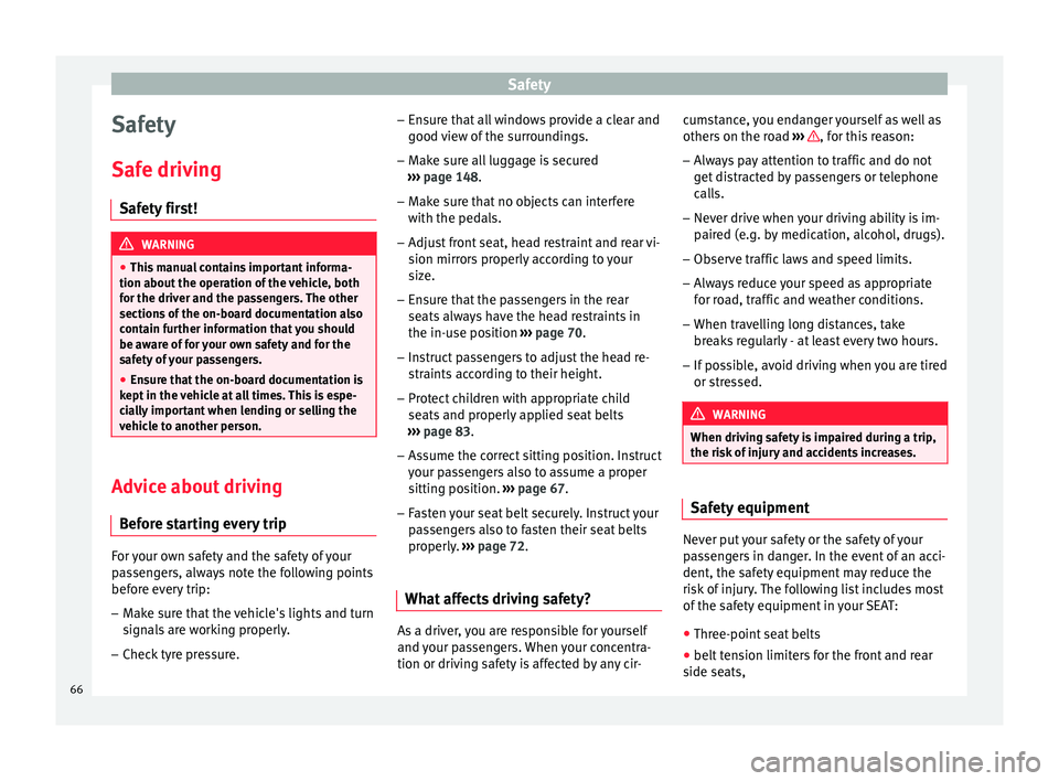 Seat Leon Sportstourer 2015 Repair Manual Safety
Safety
Saf e driv
in
g
Safety first! WARNING
● This m
anual contains important informa-
tion about the operation of the vehicle, both
for the driver and the passengers. The other
sections o Seat Leon Sportstourer 2015 Repair Manual Safety
Safety
Saf e driv
in
g
Safety first! WARNING
● This m
anual contains important informa-
tion about the operation of the vehicle, both
for the driver and the passengers. The other
sections o