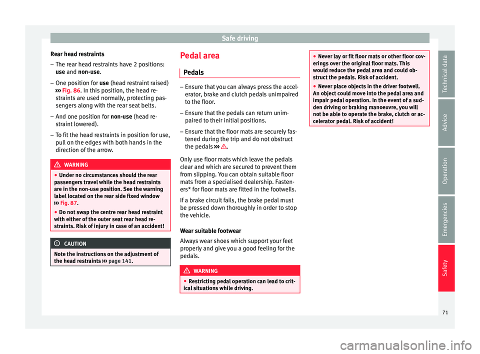 Seat Leon Sportstourer 2015 Manual PDF Safe driving
Rear head restraints – The rear head restraints have 2 positions:
use
and
non-use.
– One position for use (he
ad restraint raised)
››› Fig. 86. In this position, the head re Seat Leon Sportstourer 2015 Manual PDF Safe driving
Rear head restraints – The rear head restraints have 2 positions:
use
and
non-use.
– One position for use (he
ad restraint raised)
››› Fig. 86. In this position, the head re
