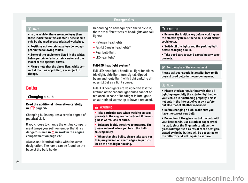 Seat Leon Sportstourer 2015 Owners Manual Emergencies
Note
● In the v ehic
le, there are more fuses than
those indicated in this chapter. These should
only be changed by a specialised workshop.
● Positions not containing a fuse do not ap- Seat Leon Sportstourer 2015 Owners Manual Emergencies
Note
● In the v ehic
le, there are more fuses than
those indicated in this chapter. These should
only be changed by a specialised workshop.
● Positions not containing a fuse do not ap-
