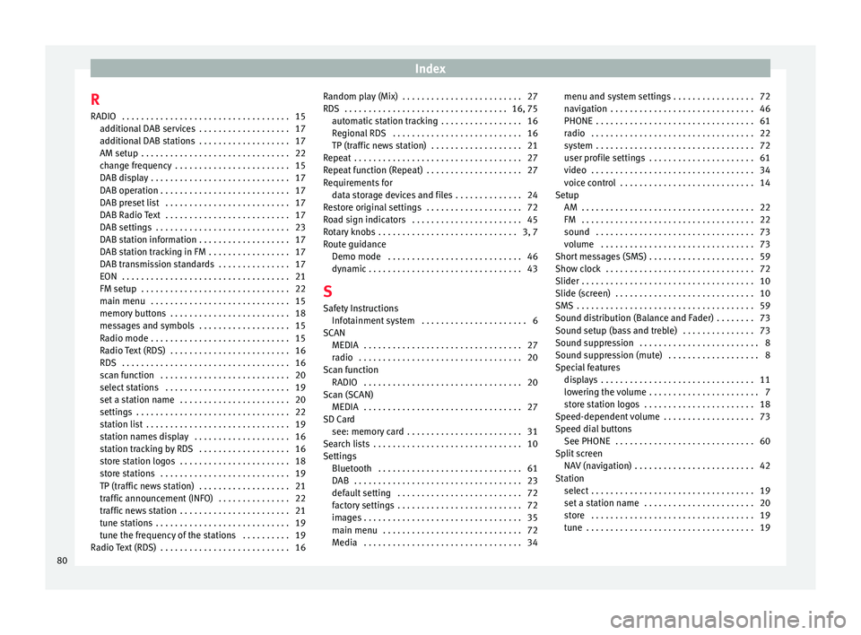 Seat Leon Sportstourer 2015  MEDIA SYSTEM PLUS - NAVI SYSTEM Index
R RADIO  . . . . . . . . . . . . . . . . . . . . . . . . . . . . . . . . . . .
15
a d
ditional DAB services  . . . . . . . . . . . . . . . . . . . 17
additional DAB stations  . . . . . . . . . .