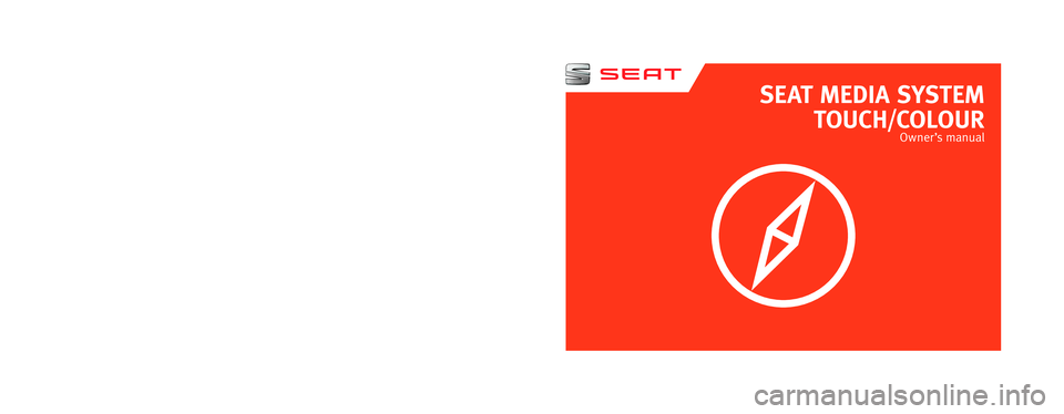 Seat Leon Sportstourer 2015  MEDIA SYSTEM TOUCH - COLOUR SEAT MEDIA SYSTEM
TOUCH/COLOUR
Owner’s manual
5F0012720CE
Inglés  
5F0012720CE  (11.15)  (GT9)  