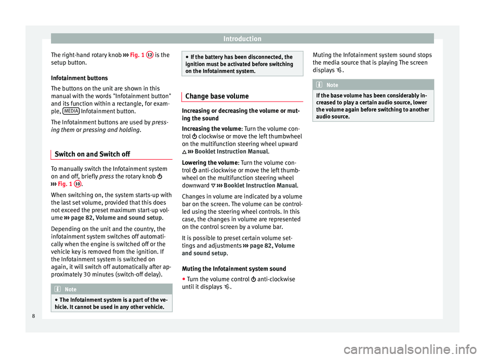 Seat Leon Sportstourer 2015  NAVI SYSTEM PLUS Introduction
The right-hand rotary knob  ››
›  Fig. 1  12  is the
set up b
utt
on.
Infotainment buttons
The buttons on the unit are shown in this
manual with the words "Infotainment button&#
