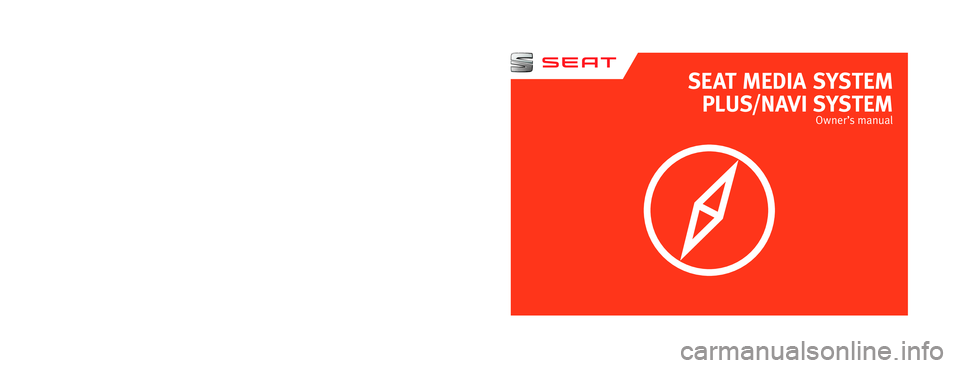 Seat Leon 5D 2014  MEDIA SYSTEM PLUS - NAVI SYSTEM SEAT MEDIA SYSTEM
PLUS/N AV I S YS T EM
Owner’s manual
5F0012720DC
Inglés  
5F0012720DC  (11.14)  (GT9)  