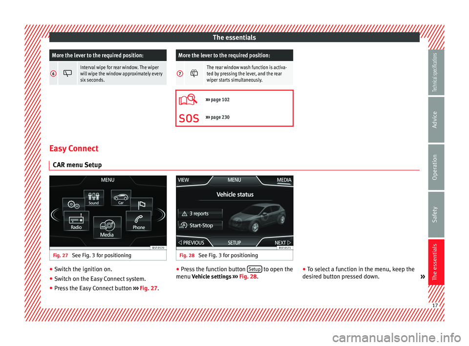 Seat Leon SC 2014 User Guide The essentialsMore the lever to the required position:
6
Interval wipe for rear window. The wiper
will wipe the window approximately every
six seconds.
More the lever to the required position:
7 �