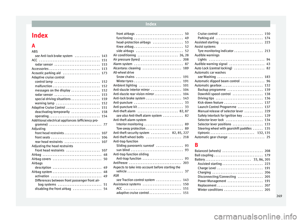 Seat Leon SC 2014 Repair Manual Index
Index
A
ABS see Anti-lock brake system . . . . . . . . . . . . . . . 143
A C
C . . . . . . . . . . . . . . . . . . . . . . . . . . . . . . . . . . . . 151
radar sensor . . . . . . . . . . . Seat Leon SC 2014 Repair Manual Index
Index
A
ABS see Anti-lock brake system . . . . . . . . . . . . . . . 143
A C
C . . . . . . . . . . . . . . . . . . . . . . . . . . . . . . . . . . . . 151
radar sensor . . . . . . . . . . .