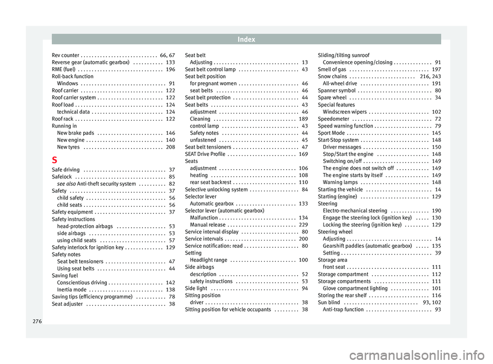Seat Leon SC 2014 Workshop Manual Index
Rev counter . . . . . . . . . . . . . . . . . . . . . . . . . . . . 66, 67
Reverse gear (automatic gearbox) . . . . . . . . . . . 133
RME (fuel) . . . . . . . . . . . . . . . . . . . . . . . Seat Leon SC 2014 Workshop Manual Index
Rev counter . . . . . . . . . . . . . . . . . . . . . . . . . . . . 66, 67
Reverse gear (automatic gearbox) . . . . . . . . . . . 133
RME (fuel) . . . . . . . . . . . . . . . . . . . . . . .