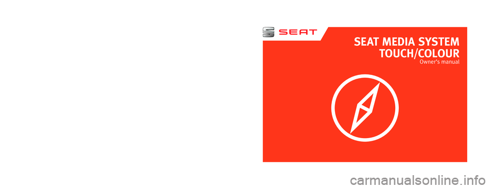 Seat Leon SC 2014 MEDIA SYSTEM TOUCH - COLOUR SEAT MEDIA SYSTEM
TOUCH/COLOUR
Owner’s manual
5F0012720CC
Inglés
5F0012720CC (11.14) (GT9) Seat Leon SC 2014 MEDIA SYSTEM TOUCH - COLOUR SEAT MEDIA SYSTEM
TOUCH/COLOUR
Owner’s manual
5F0012720CC
Inglés
5F0012720CC (11.14) (GT9)