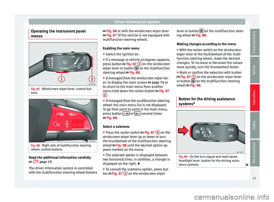 Seat Leon Sportstourer 2014 Manual PDF Driver information system
Operating the instrument panel
menus Fig. 87 
Windscreen wiper lever: control but-
tons. Fig. 88 
Right side of multifunction steering
wheel: control buttons. Read the additi